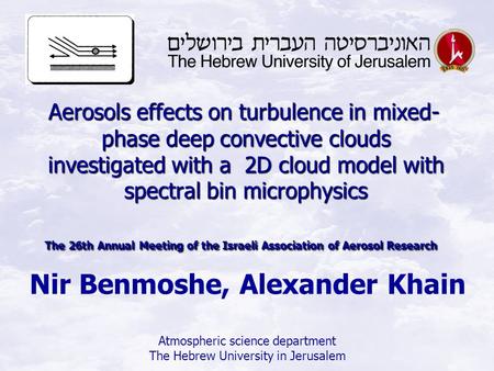 Aerosols effects on turbulence in mixed- phase deep convective clouds investigated with a 2D cloud model with spectral bin microphysics The 26th Annual.