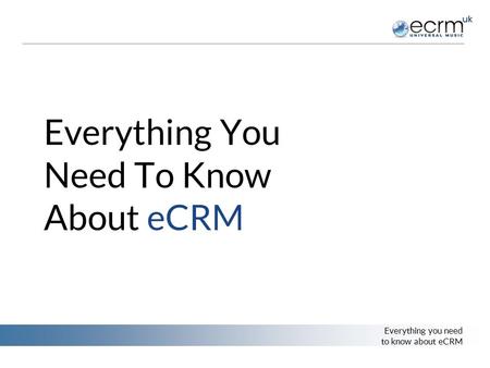 Everything you need to know about eCRM Everything You Need To Know About eCRM.