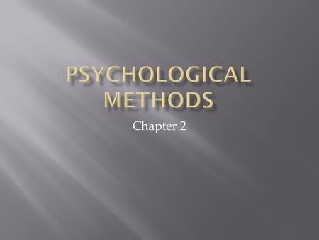 Chapter 2. Section 1  Forming a research question  Constructs = things that can be assumed are there but cannot be seen directly (aggression, anxiety)