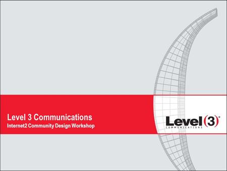 Level 3 Communications Internet2 Community Design Workshop.