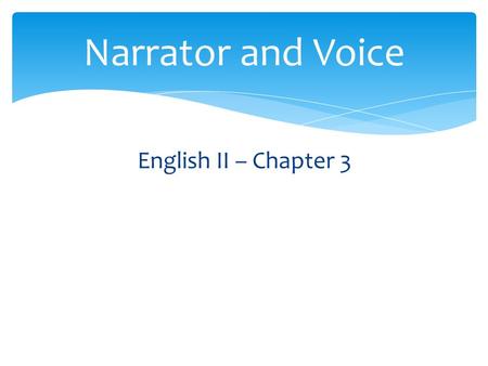 Narrator and Voice English II – Chapter 3.