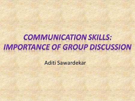 COMMUNICATION SKILLS: IMPORTANCE OF GROUP DISCUSSION