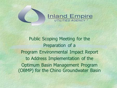 Public Scoping Meeting for the Preparation of a Program Environmental Impact Report to Address Implementation of the Optimum Basin Management Program (OBMP)