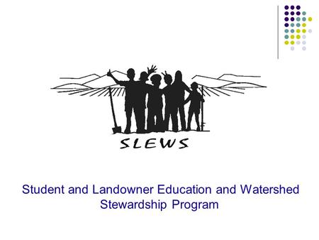 Student and Landowner Education and Watershed Stewardship Program.