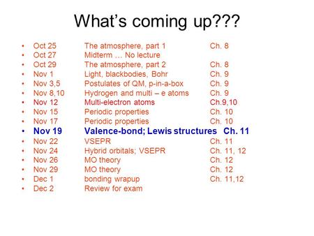 What’s coming up??? Oct 25The atmosphere, part 1Ch. 8 Oct 27Midterm … No lecture Oct 29The atmosphere, part 2Ch. 8 Nov 1Light, blackbodies, BohrCh. 9 Nov.