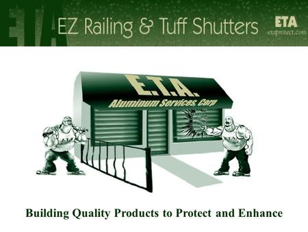 Building Quality Products to Protect and Enhance.