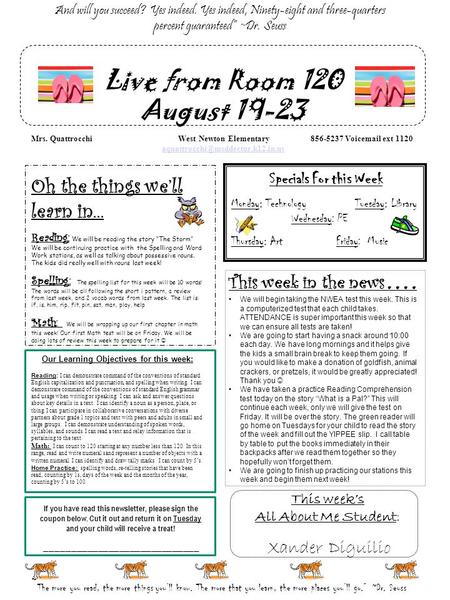 And will you succeed? Yes indeed. Yes indeed, Ninety-eight and three-quarters percent guaranteed” ~Dr. Seuss Live from Room 120 August 19-23 Mrs. Quattrocchi.