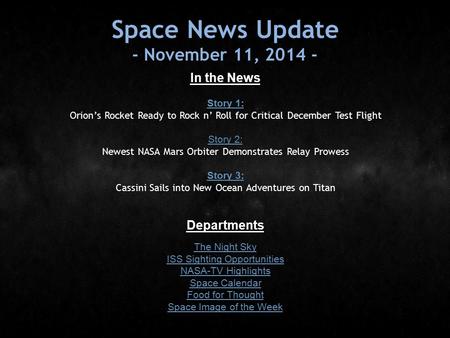 Space News Update - November 11, 2014 - In the News Story 1: Story 1: Orion’s Rocket Ready to Rock n’ Roll for Critical December Test Flight Story 2: Story.