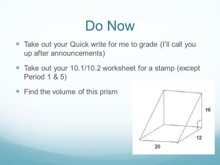 Do Now Take out your Quick write for me to grade (I’ll call you up after announcements) Take out your 10.1/10.2 worksheet for a stamp (except Period 1.