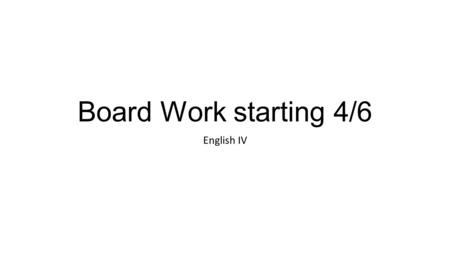 Board Work starting 4/6 English IV. Chapter XIII Who is Safie? What is her significance to the story? How does the Creature gain a deeper understanding.