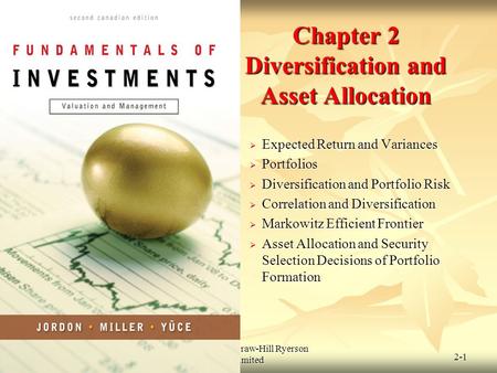 © 2009 McGraw-Hill Ryerson Limited 2-1 Chapter 2 Diversification and Asset Allocation  Expected Return and Variances  Portfolios  Diversification and.