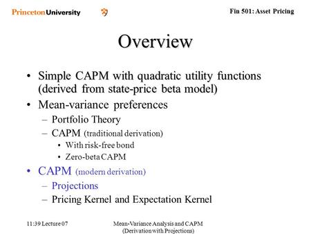 Fin 501: Asset Pricing 11:41 Lecture 07Mean-Variance Analysis and CAPM (Derivation with Projections) Overview Simple CAPM with quadratic utility functions.