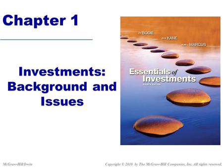 Chapter 1 Investments: Background and Issues Copyright © 2010 by The McGraw-Hill Companies, Inc. All rights reserved.McGraw-Hill/Irwin.