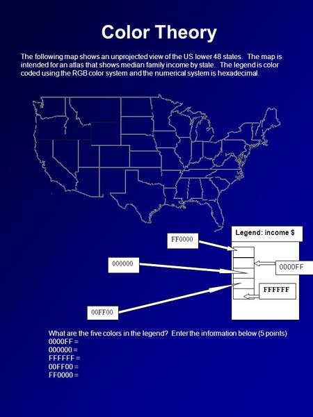 What are the five colors in the legend? Enter the information below (5 points) 0000FF = 000000 = FFFFFF = 00FF00 = FF0000 = Color Theory Legend: income.