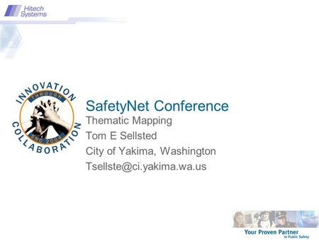 Thematic Mapping Tom E Sellsted City of Yakima, Washington SafetyNet Conference.