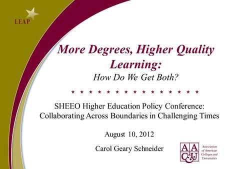 More Degrees, Higher Quality Learning: How Do We Get Both? SHEEO Higher Education Policy Conference: Collaborating Across Boundaries in Challenging Times.