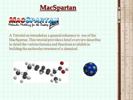 1 MacSpartan A Tutorial on intended as a general reference to use of the MacSpartan. This tutorial provides a brief overview describes in detail the various.