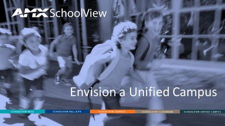 Envision a Unified Campus. PRODUCT SOLUTIONS BELL & PA|CONSOLIDATED SYSTEMS www.simplifyyourcampus.com Why SchoolView Bell & PA? REDUCE classroom interruptions.