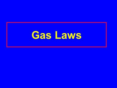 Gas Laws 1. Pressure and Volume (Boyle’s Law) 2. 3.