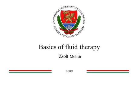 Basics of fluid therapy Zsolt Molnár 2009. Physiology.