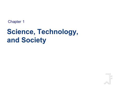 Science, Technology, and Society Chapter 1. Contents 1 The Relationship Between Science and Technology 2 The Nature of Science 3 The Biology Century.