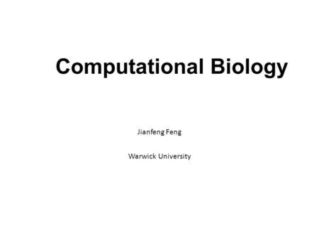 Computational Biology Jianfeng Feng Warwick University.