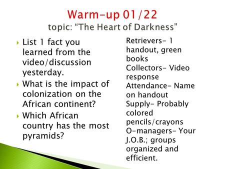  List 1 fact you learned from the video/discussion yesterday.  What is the impact of colonization on the African continent?  Which African country has.