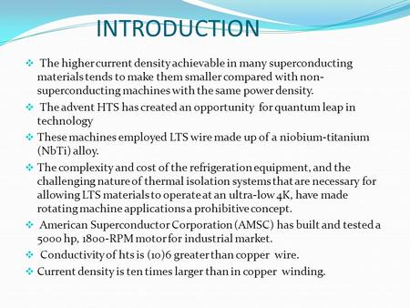 INTRODUCTION  The higher current density achievable in many superconducting materials tends to make them smaller compared with non- superconducting machines.