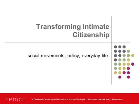 Transforming Intimate Citizenship social movements, policy, everyday life.