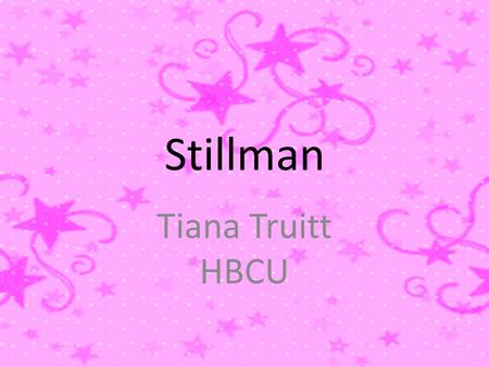 Stillman Tiana Truitt HBCU. The school’s founding or charter date Stillman college general Assembly of the church and the first class was held in 1876and.