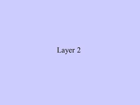 Layer 2. Datalink / Media Access This layer is responsible for allowing the devices to access the media. Creates connections between devices If more than.