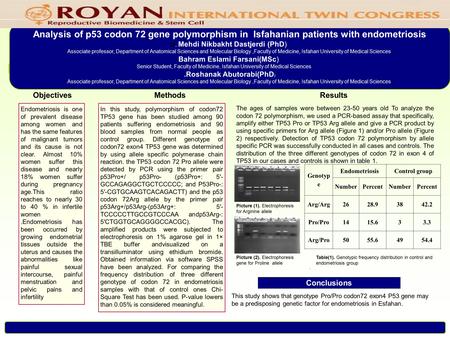 Analysis of p53 codon 72 gene polymorphism in Isfahanian patients with endometriosis Dr. Mehdi Nikbakht Dastjerdi (PhD) Associate professor, Department.