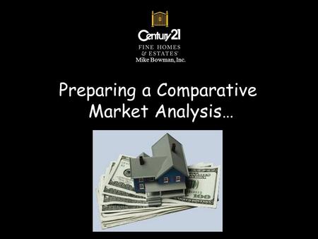 Preparing a Comparative Market Analysis … Mike Bowman, Inc.