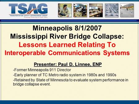 Presenter: Paul D. Linnee, ENP -Former Minneapolis 911 Director -Early planner of TC Metro radio system in 1980s and 1990s -Retained by State of Minnesota.