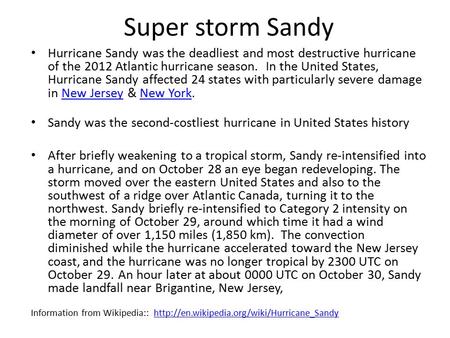 Hurricane Sandy was the deadliest and most destructive hurricane of the 2012 Atlantic hurricane season. In the United States, Hurricane Sandy affected.