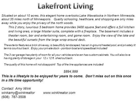 Situated on about 10 acres, this elegant home overlooks Lake Wawatooka in Northern Minnesota, about 35 miles north of Minneapolis. Quality schooling, healthcare,