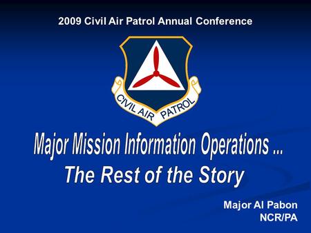 2009 Civil Air Patrol Annual Conference Major Al Pabon NCR/PA.