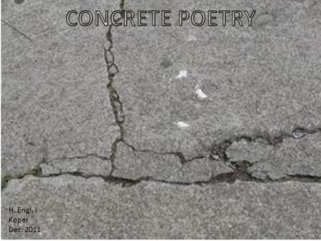 CONCRETE POETRY H. Engl. I Koper Dec. 2011.