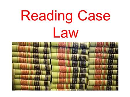 Reading Case Law. 2 Overview 1)What is Case Law? 2)What Does a Decision Contain? 3)What is Precedent and Court Hierarchy?