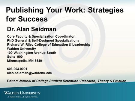 Core Faculty & Specialization Coordinator PhD General & Self-Designed Specializations Richard W. Riley College of Education & Leadership Walden University.