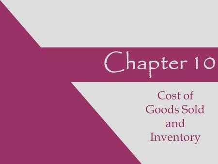 Chapter 10 Cost of Goods Sold and Inventory. 2 Financial Accounting, 7e Stice/Stice, 2006 © Thomson Balance Sheet Income Statement Statement of Cash Flows.