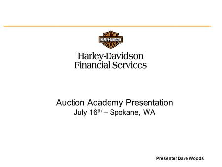 Auction Academy Presentation July 16 th – Spokane, WA Presenter Dave Woods.