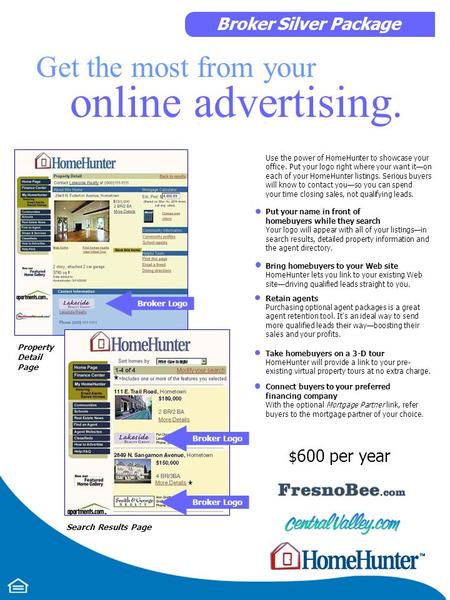 Broker Silver Package Get the most from your online advertising. Use the power of HomeHunter to showcase your office. Put your logo right where your want.