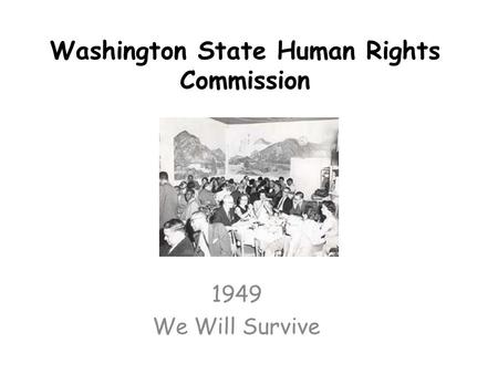 Washington State Human Rights Commission 1949 We Will Survive.