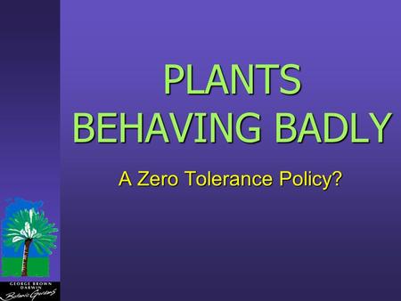 PLANTS BEHAVING BADLY A Zero Tolerance Policy?. Aliens are mostly from deliberate introductions in the Australian wet tropics, 51 of 53 environmental.