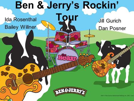 Ben & Jerry’s Rockin’ Tour Ida Rosenthal Bailey Willner Jill Gurich Dan Posner.