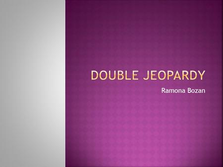 Ramona Bozan.  Double jeopardy is a legal rule that operates to stop an accused person being placed in jeopardy of conviction of the same crime on more.