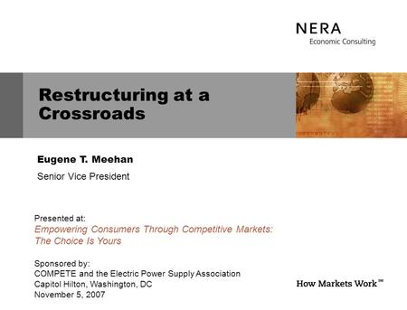 Eugene T. Meehan Senior Vice President Presented at: Empowering Consumers Through Competitive Markets: The Choice Is Yours Sponsored by: COMPETE and the.