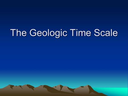 The Geologic Time Scale