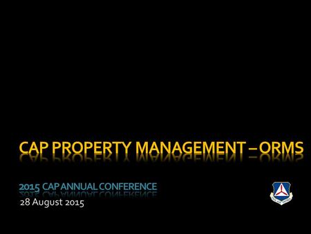 28 August 2015.  Introduce new logisticians to property management tools and procedures  Provide an update on the recent changes in ORMS.